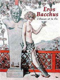 Éros Bacchus - L'amour et le vin