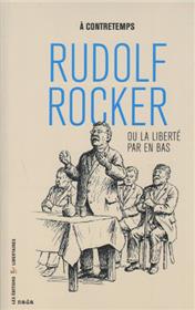 Rudolf Rocker ou la liberté par en bas
