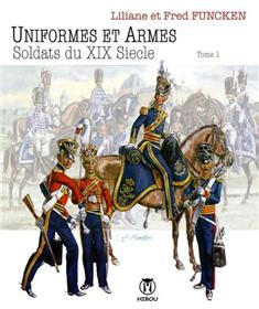 Uniformes et Armes Soldats du XIX° Siècle T01