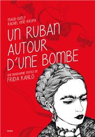 Ruban autour d'une bombe. Une biographie textile de Frida Kahlo (Un) (NED 2018)