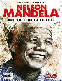 Nelson Mandela. Une vie pour la liberté