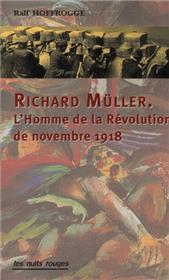 Richard Müller, l´homme de la révolution de novembre 1918