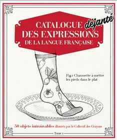 Catalogue Déjanté des Expressions de la langue française T02