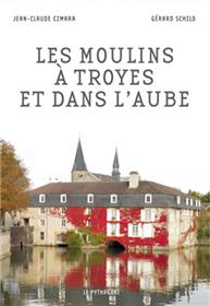 Moulins à Troyes et dans l´Aube (Les)