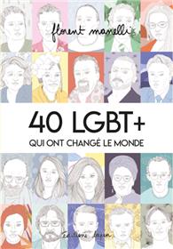 40 LGBT + qui ont changé le monde T01