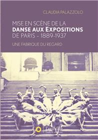 Mise en scène de la Danse aux expositions de Paris - 1889-1937