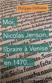 Moi, Nicolas Jenson, libraire à Venise en 1470...