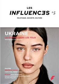 Les Influences, le Mensuel T05 Ukraine, la guerre dans les yeux