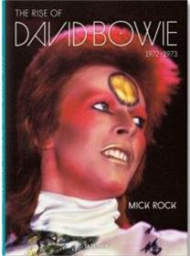 Mick Rock. The Rise of David Bowie. 1972-1973 (GB/ALL/FR)