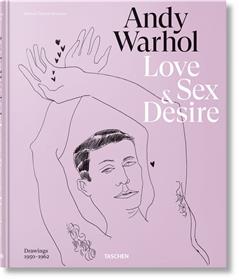 Andy Warhol. Love, Sex, and Desire. Drawings 1950-1962 (GB/ALL/FR)