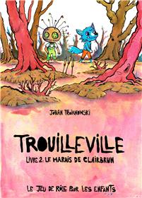 Trouilleville - Livre 2 : Le marais de Clairbrun