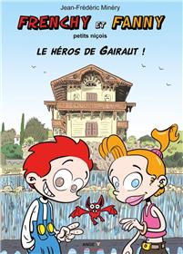 Frenchy et Fanny T04 petits niçois - Le héros de Gairaut !