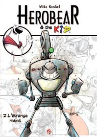 Herobear & the Kid T02 L'étrange robot