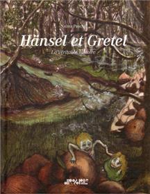 Hansel et Gretel La véritable histoire