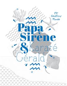 Papa sirène et karaté Gérald