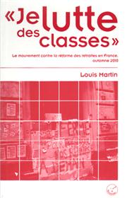 Je lutte des classes - Le mouvement contre la réforme des retraites en France, automne 2010