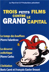 TROIS PETITS FILMS CONTRE LE GRAND CAPITAL