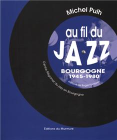 Au fil du Jazz : Bourgogne 1945-1980