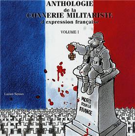 ANTHOLOGIE Vol.1 DE LA CONNERIE MILITARISTE D´EXPRESSION FRANCAISE