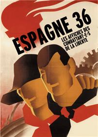 Espagne 1936 Les affiches des combattant(es)s de la Liberté