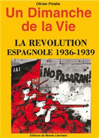 UN DIMANCHE DE LA VIE - LA REVOLUTION ESPAGNOLE 1936-1939