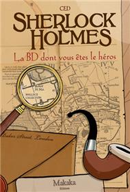 Sherlock Holmes La BD dont vous êtes le héros