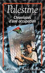 Palestine - Chronique d´une occupation