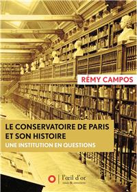 Conservatoire de Paris et son histoire (Le)